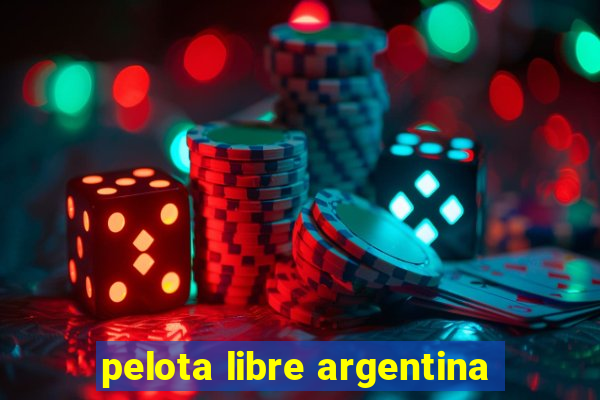 pelota libre argentina